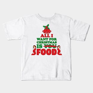 All I want for Christmas is Food! Kids T-Shirt